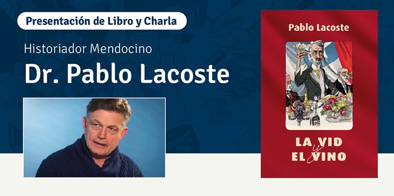 Se presentará el libro “La Vid y el Vino” del historiador Pablo Lacoste