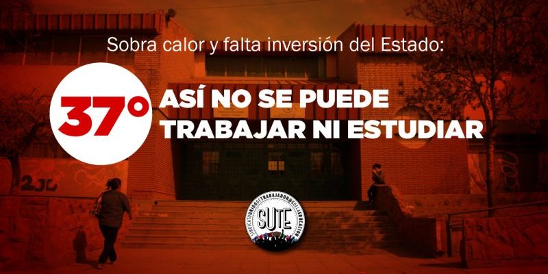 Duro comunicado del SUTE: Sobra calor y falta Estado