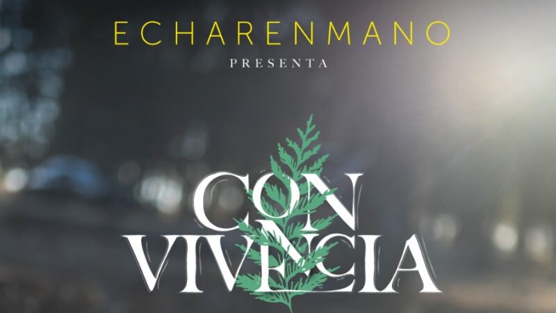 Echarenmano presentará “Convivencia”, un show único